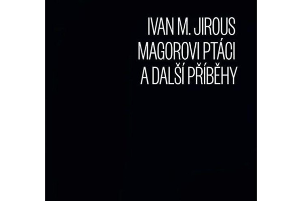 Jirous, Ivan Martin: Magorovi ptáci a další příběhy (CD)